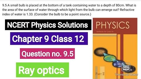A small bulb is placed at the bottom of a tank containing water to a depth of 80cm. What is the area