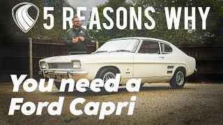 The Ford Capri  Five Reasons Why You Should Buy!