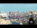 I AM A GOAT | Goat Simulator With Dontronathon