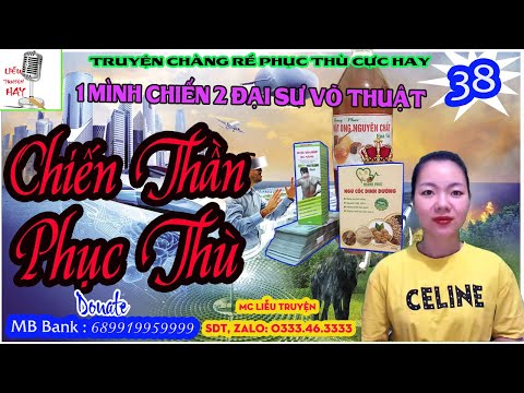 Một cân Hai cực đỉnh - Chiến thần phục thù - tập 38 -Truyện chàng rể  phục thù - Liễu truyện hay