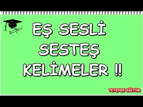 EŞ SESLİ KELİMELER - SESTEŞ KELİMELER !!!