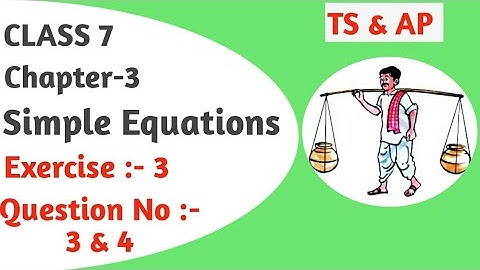 Q : 3 & 4 Ex : 3.3 Chapter- 3 Maths [Simple Equations] ||Class 7|| TS & AP Syllabus & NCERT