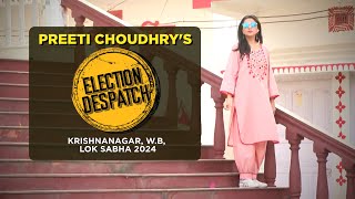 Preeti Choudhry's Election Despatch, Krishnanagar, W.B, Lok Sabha 2024