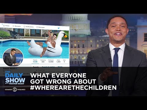 What Everyone Got Wrong About #WhereAreTheChildren | The Daily Show