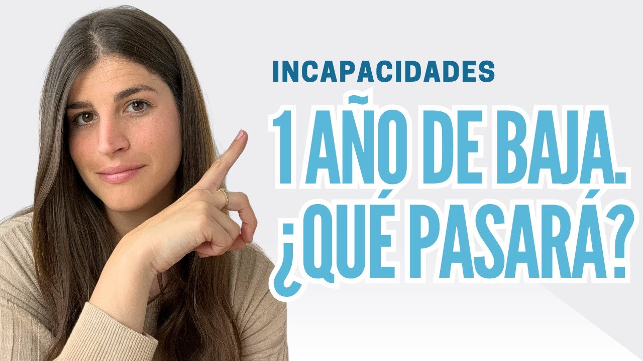Qué pasa al cumplir UN AÑO de BAJA. Explicado por abogada.