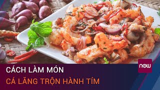 Cá Lăng Trộn Hành Tím Cách Làm Món Cá Lăng Trộn Hành Tím Nguyên Liệu 4