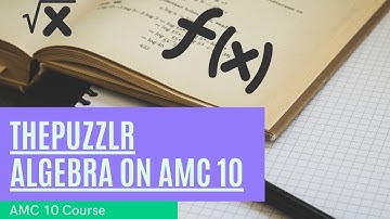 AMC 10 Preparation - Class #3: Algebra(Vieta