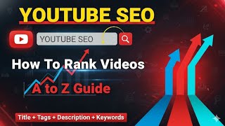 YouTube Video SEO | YouTube Video SEO Kaise Kare? Complete A-Z Guide (Views,Subscribers,Watch Time)