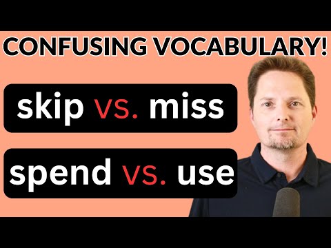واژگان گیج کننده انگلیسی SKIP در مقابل MISS Spend در مقابل USE انگلیسی در زندگی واقعی ورودی قابل فهم 