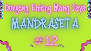 MANDRASETA, Bagian 12, Dongeng Enteng Mang Jaya, Carita Sunda @MangJayaOfficial