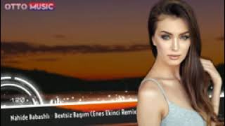 Nahide Babashli   Bextsiz Başım Enes Ekinci Remix