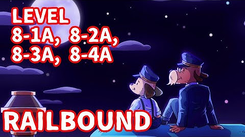 Railbound Level 8-1A, 8-2A, 8-3A, 8-4A walkthrough