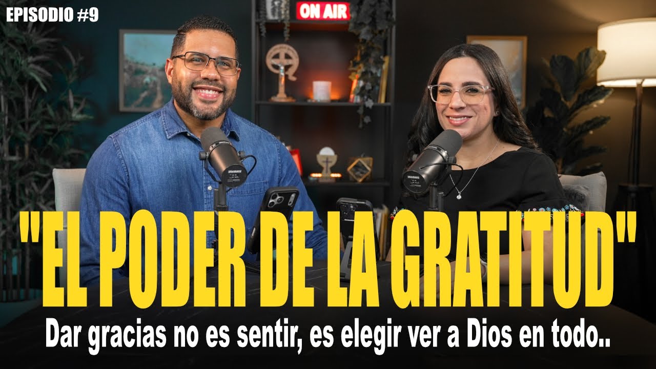 EL PODER DE LA GRATITUD 09| SABIAMENTE Podcast- Nelly & Carlos