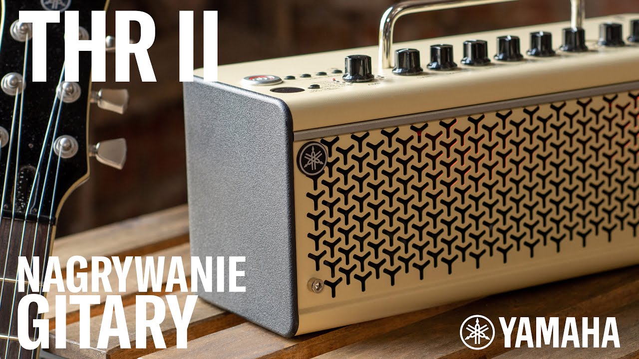 Yamaha THR II Nagrywanie Gitary YouTube yamaha-thr-ii-nagrywanie-gitary-youtube