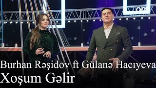 Burhan Rəşidov Ft Gülanə Hacıyeva - Xoşum Gəlir Həmin Zaur Arb Tv