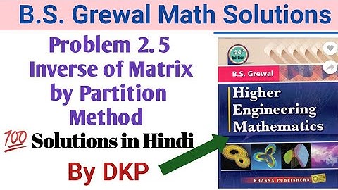Problem 2.5 Partition Method (Inverse of Matrix) 💯 Solutions || ( B.S. Grewal) by DKP || B.S. Grewal