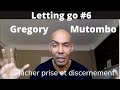 Gregory mutombo sur letting go lcher prise et discernement  interview par pierre goirand