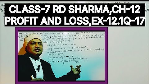 CLASS -7   RD SHARMA MATHS, CHAPTER -12 PROFIT AND LOSS, EXERCISE-12.1 QUESTION--17