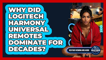 Why Did Logitech Harmony Universal Remotes Dominate For Decades? - NextGen Viewing and Audio