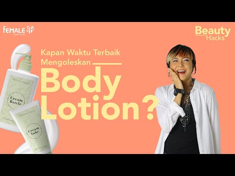 Ini Waktu dan Cara yang Tepat Mengoleskan Body Lotion | Beauty Hacks - Female Radio