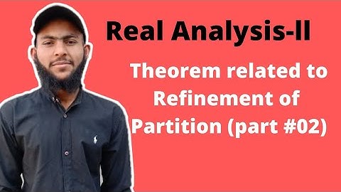 Proof of Theorem related to Refinement of partition ||Real Analysis-ll
