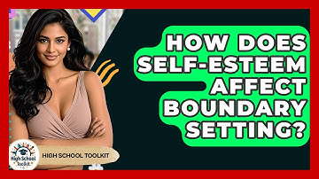 How Does Self-Esteem Affect Boundary Setting? - High School Toolkit
