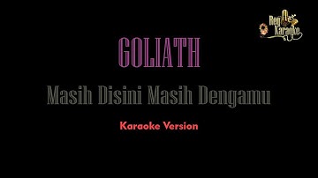 Goliath- Masih Disini Masih Denganmu (Karaoke Version)
