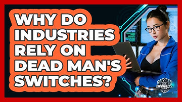 Why Do Industries Rely On Dead Man
