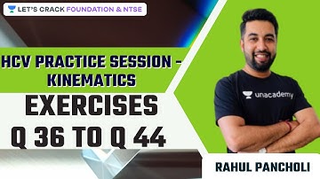 HCV Practice Session - Kinematics - Exercises Q 36 to Q 44 | Foundation& NTSE | Rahul Pancholi