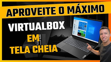 VirtualBox: Como Deixar a Máquina Virtual em Tela Cheia