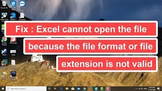 fix : excel cannot open the file because the file format or file extension is not valid