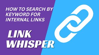 How to Search by Keyword to Add Internal Links With Link Whisper