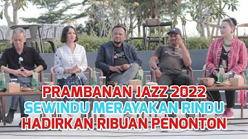 PRAMBANAN JAZZ FESTIVAL 2022 - SEWINDU MERAYAKAN RINDU