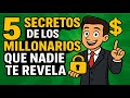 🔥 5 Secretos de los Millonarios que NO Quieren que Descubras (Te Harán Rico si los Aplicas)