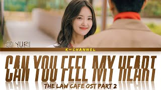 Can You Feel My Heart (내 마음을 느끼나요) - JO YURI (조유리) | The Law Cafe (법대로 사랑하라) OST Part 2
