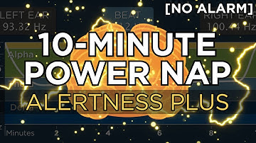 10-minute POWER NAP to Boost Alertness (1 Hour Benefit) - The Best Binaural Beats (No Alarm)
