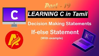 Learning C in Tamil | Part-19 | Decision-Making Statement | If-else Statement with example