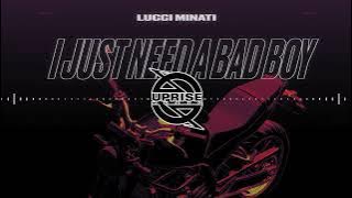 Lucci Minati - I Just Need a Bad Boy