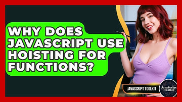 Why Does JavaScript Use Hoisting For Functions? - JavaScript Toolkit