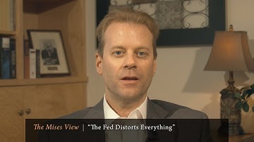 The Mises View: "The Fed Distorts Everything" | Jeff Deist