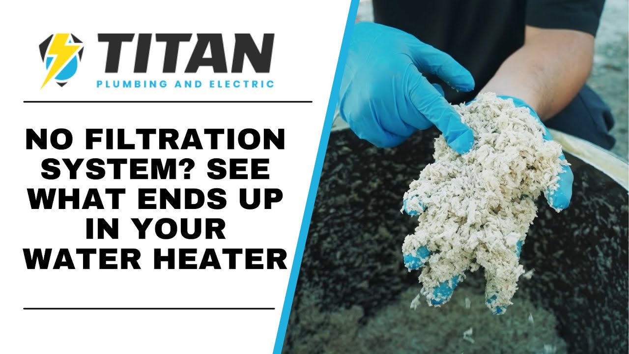 No Filtration System? See What Ends Up In Your Water Heater