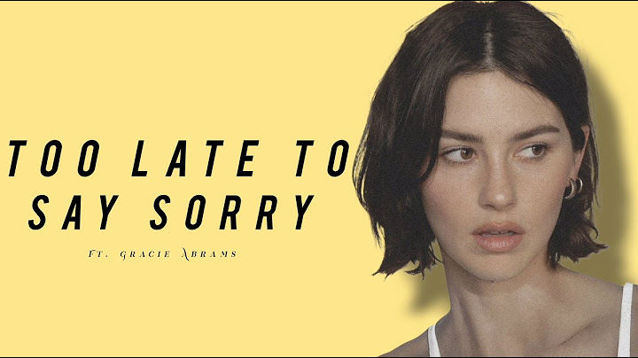 Too Late To Say Sorry || Ft. Gracie Abrams || Finn Luke