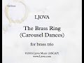 Ljova -- The Brass Ring (Carousel Dances) for brass trio - with score