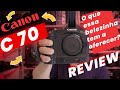 Canon EOS C70 A Câmera de cinema queridinha do mercado com o Review completo dessa Belezinha