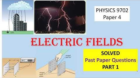 ELECTRIC FIELDS [SOLVED PAST PAPER QUESTIONS] Part 1