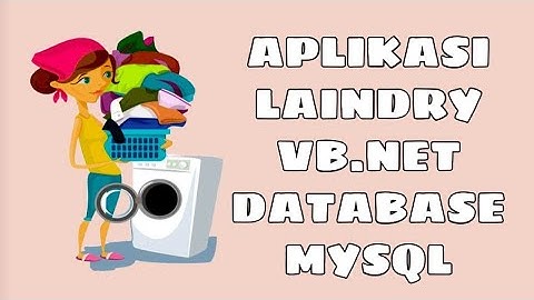 APLIKASI LAUNDRY VB.NET | DATABASE MYSQL