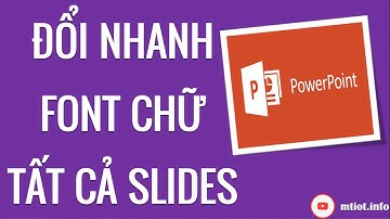 MS Powerpoint | Cách thay đổi nhanh Font chữ trong tất cả các Slides của PowerPoint | MT Education