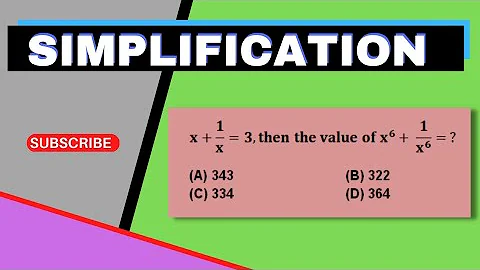 Simplification // x+1/x =3, then the value of x^6+1/x^6=?