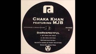 (2008) Chaka Khan &amp; Mary J. Blige - Disrespectful [Quentin Harris Shelter Vocal RMX]