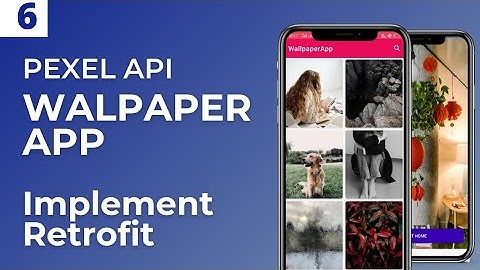 Part 6- Wallpaper App using pexel Api| Retrofit implementation